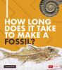 How_long_does_it_take_to_make_a_fossil_