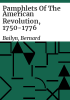 Pamphlets_of_the_American_Revolution__1750-1776