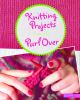 Knitting_projects_you_ll_purl_over
