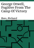George_Orwell__fugitive_from_the_camp_of_victory