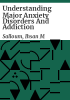 Understanding_major_anxiety_disorders_and_addiction