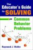 The_educator_s_guide_to_solving_common_behavior_problems