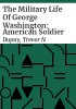 The_military_life_of_George_Washington__American_soldier