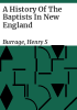 A_history_of_the_Baptists_in_New_England