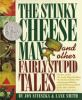 The_Stinky_Cheeseman_and_other_fairly_stupid_tales