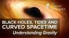 Black_Holes__Tides__and_Curved_Spacetime__Understanding_Gravity_Course