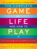 The_Complete_Game_of_Life_and_How_to_Play_It