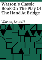 Watson_s_classic_book_on_the_play_of_the_hand_at_bridge