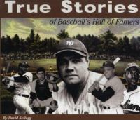 True_stories_of_baseball_s_hall_of_famers