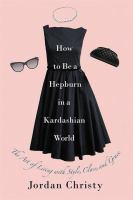 How_to_be_a_Hepburn_in_a_Kardashian_world