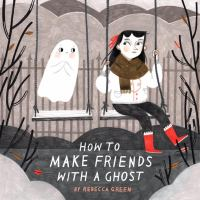 How_to_make_friends_with_a_ghost